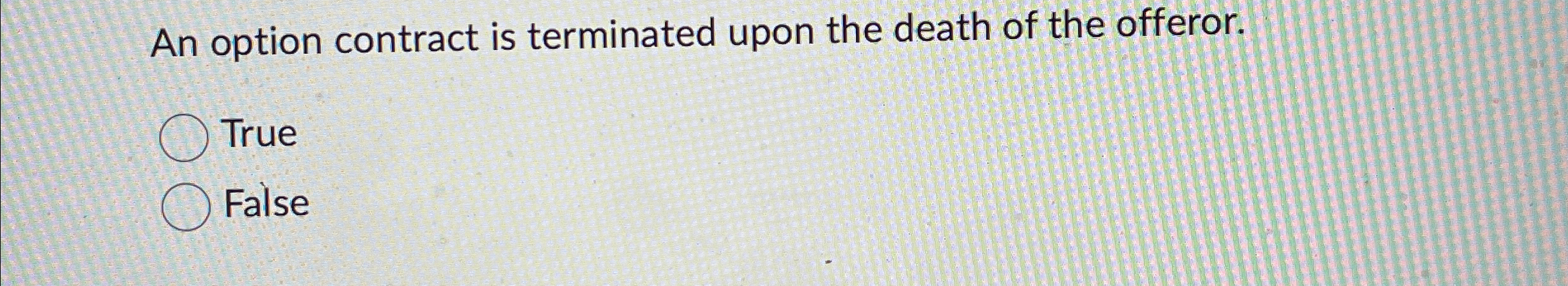 Solved An option contract is terminated upon the death of | Chegg.com