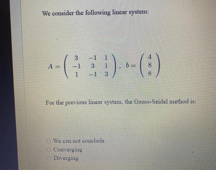 Solved We consider the following linear system: A= 3 -1 1 -1 | Chegg.com