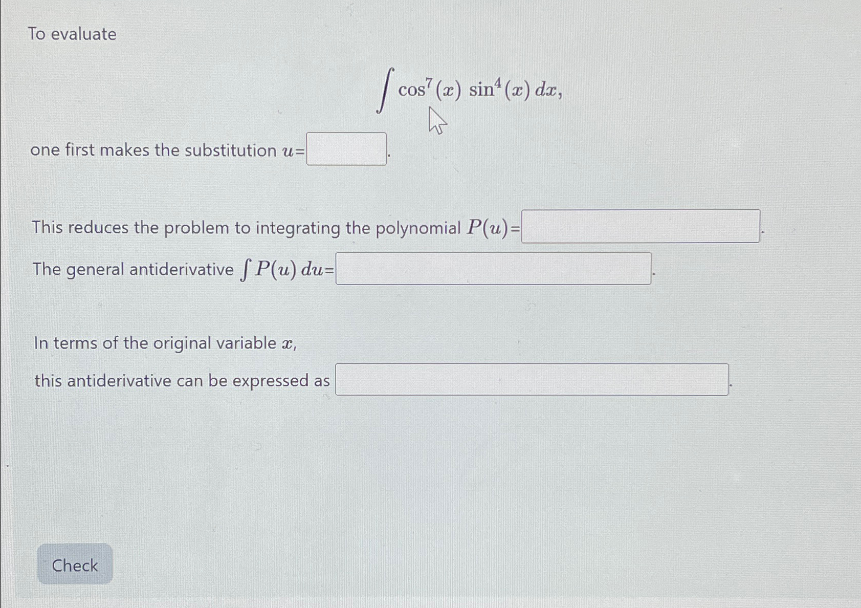 Solved To Evaluate∫﻿﻿cos7(x)sin4(x)dxone First Makes The 