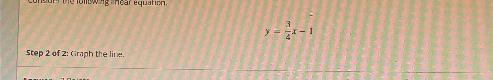 solved-y-34x-1step-2-of-2-graph-the-line-chegg