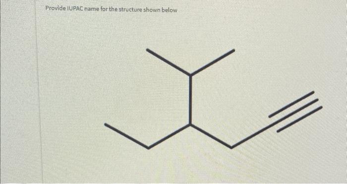 Provide IUPAC name for the structure shown below