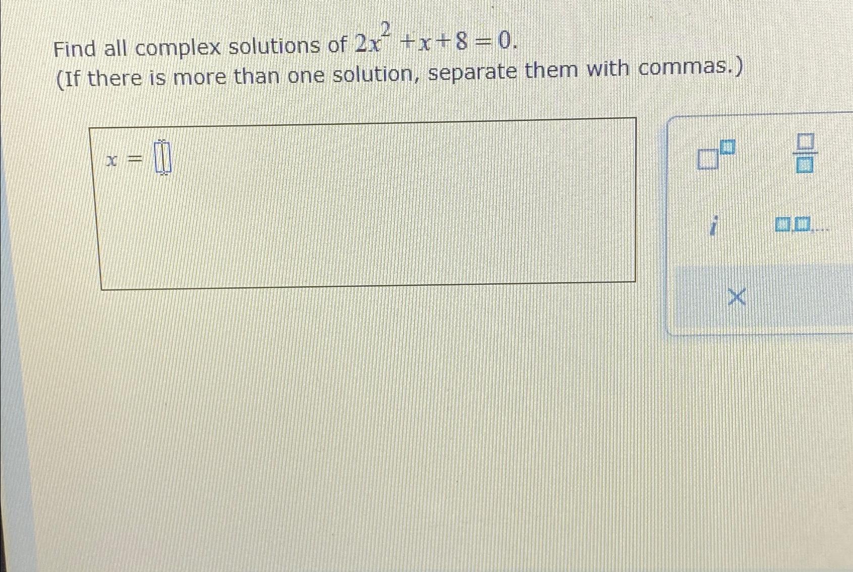 solved-find-all-complex-solutions-of-2x2-x-8-0-if-there-is-chegg