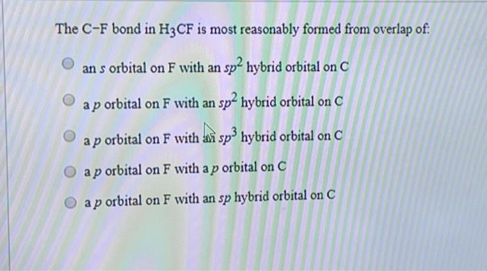 Solved The C-F bond in H3CF is most reasonably formed from | Chegg.com