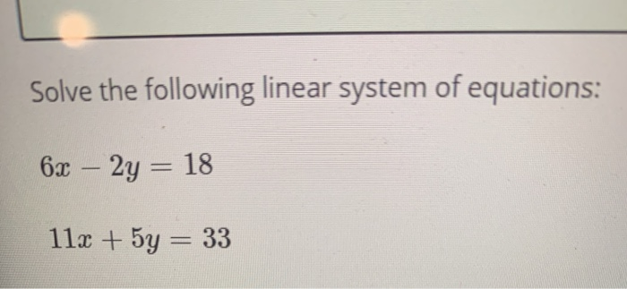 Solved Solve the following linear system of equations: 67 – | Chegg.com
