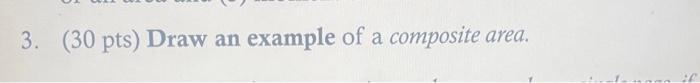 Solved 3. (30 pts) Draw an example of a composite area. | Chegg.com