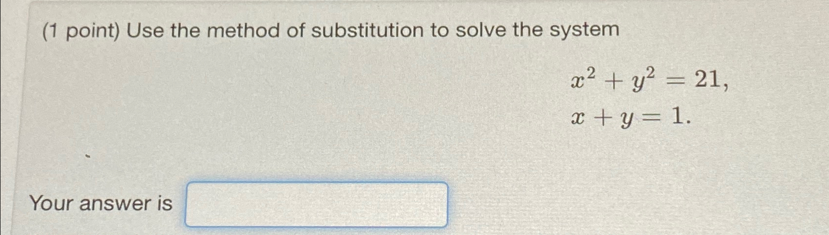 Solved (1 ﻿point) ﻿Use the method of substitution to solve | Chegg.com