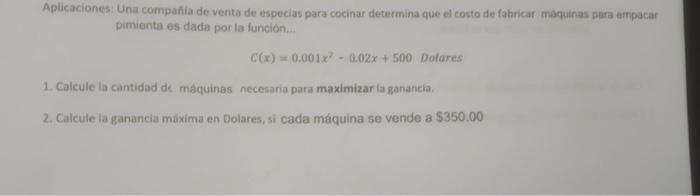 Aplicaciones: Una compañia de venta de especias para cocinar determina que el costo de fabricaf maquinas para empacar pimient