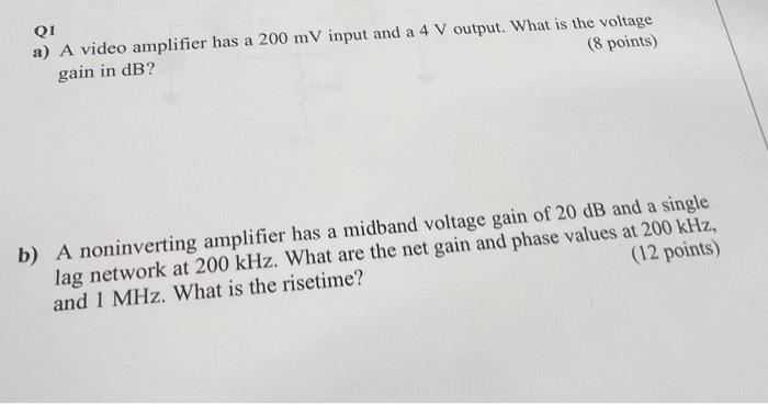 Solved Q1 a) A video amplifier has a 200mV input and a 4 V | Chegg.com
