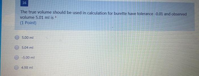 Solved 16 The true volume should be used in calculation for | Chegg.com