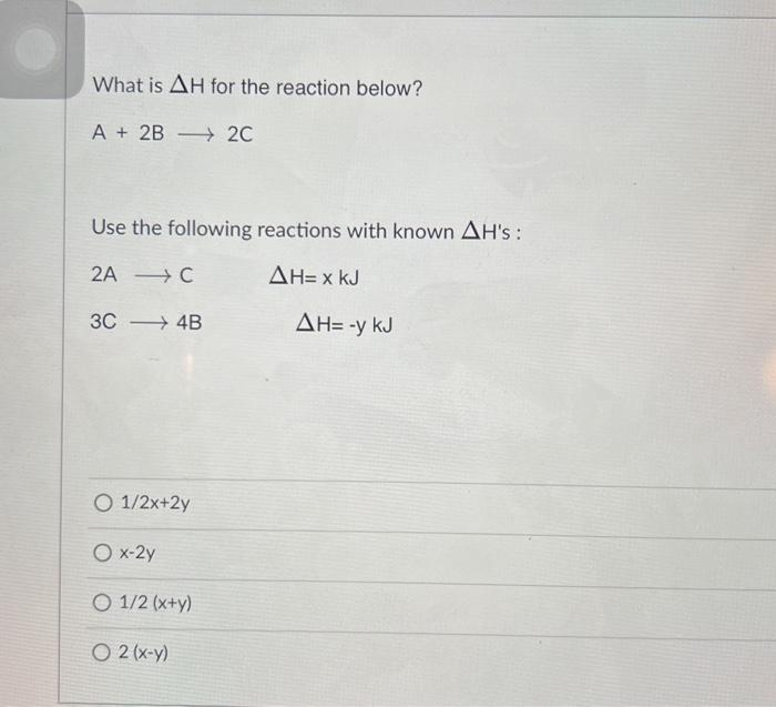 Solved What is ΔH for the reaction below? A+2B 2C Use the | Chegg.com