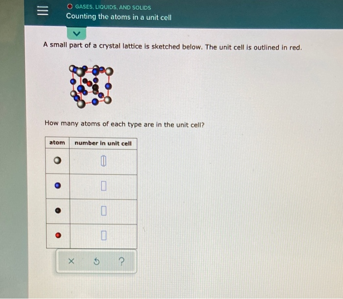 Solved = O GASES, LIQUIDS, AND SOLIDS Counting the atoms in | Chegg.com