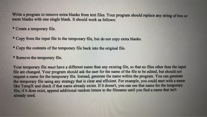 Write a program to remove extra blanks from text files. Your program should replace any string of two or more blanks with one