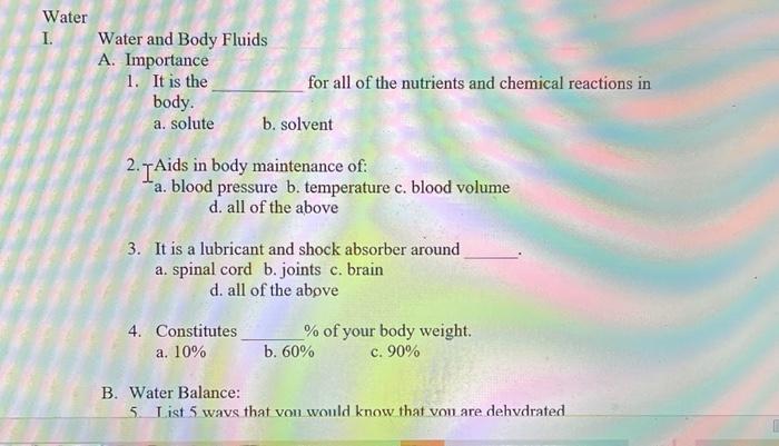 Water I. Water and Body Fluids A. Importance 1. It is the for all of the nutrients and chemical reactions in body. a. solute