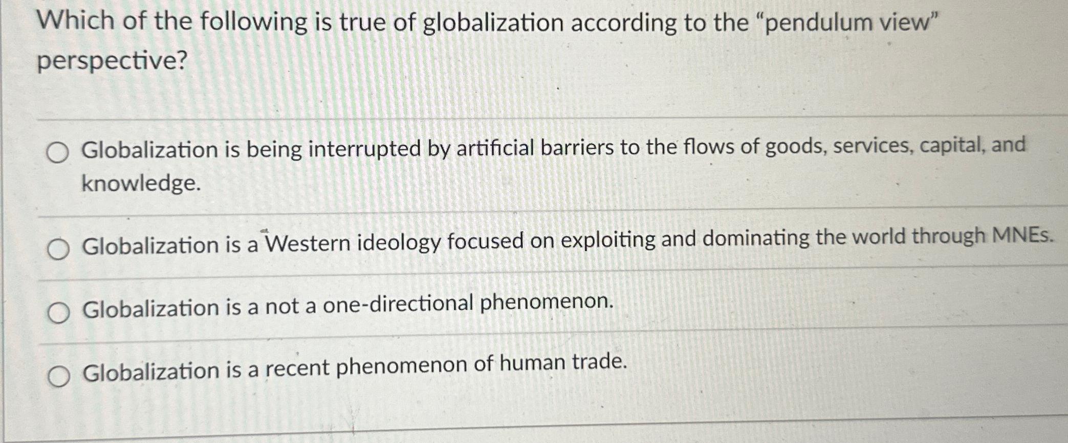 Solved Which of the following is true of globalization | Chegg.com