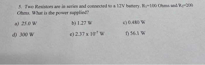 Solved 5. Two Resistors are in series and connected to a 12V | Chegg.com