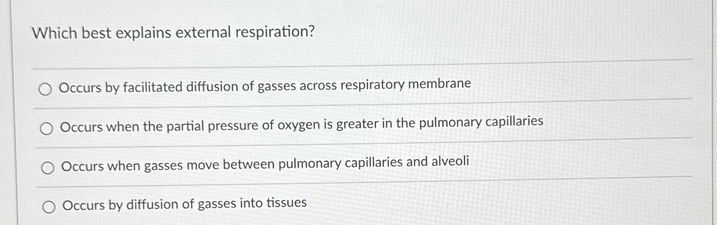 Solved Which best explains external respiration?Occurs by | Chegg.com