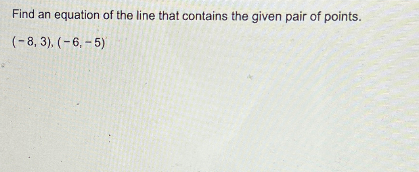 Solved Find an equation of the line that contains the given | Chegg.com