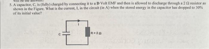 Solved 5. A capacitor, C, is (fully) charged by connecting | Chegg.com