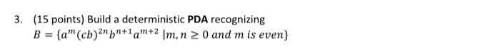 Solved (15 Points) Build A Deterministic PDA Recognizing | Chegg.com