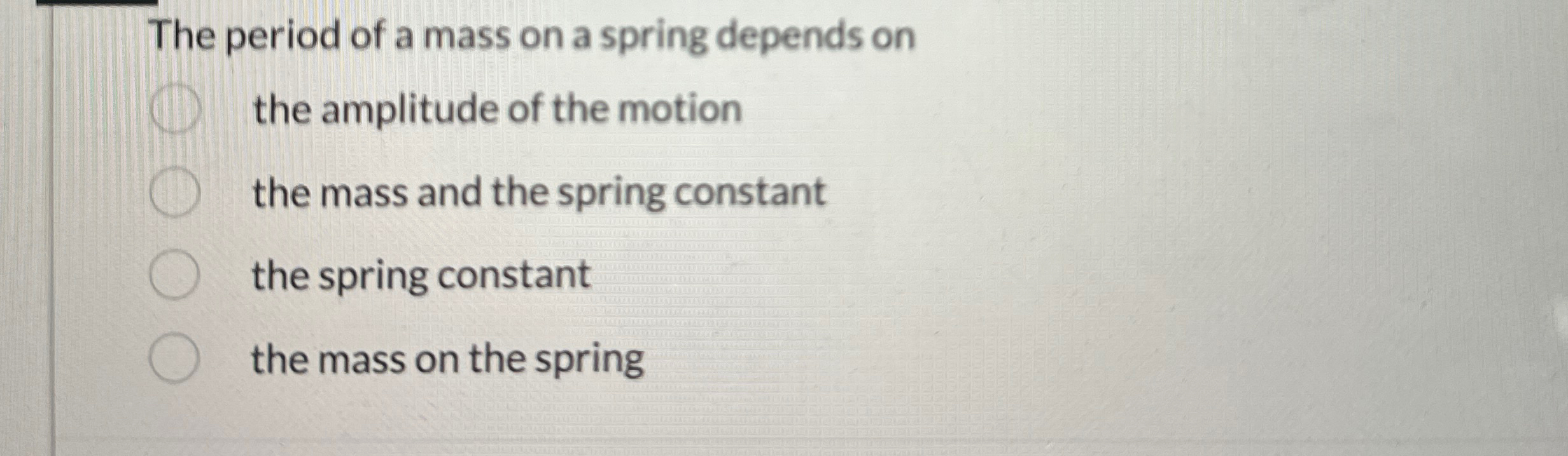 Solved The period of a mass on a spring depends onthe | Chegg.com