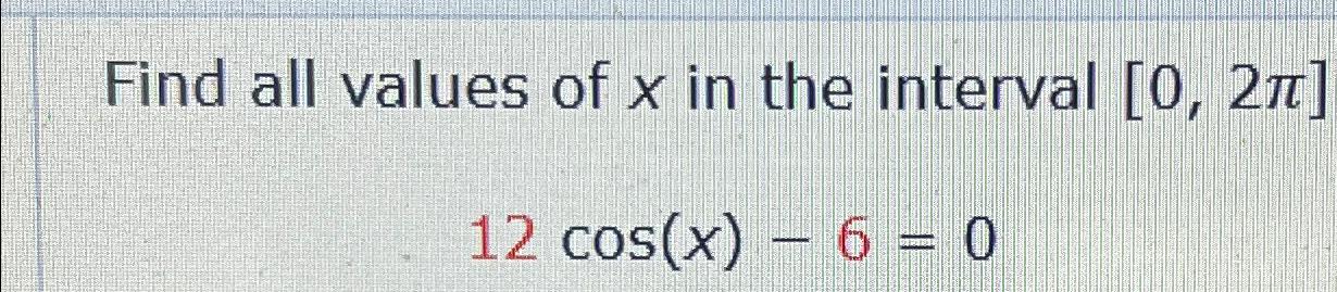 Solved Find all values of x ﻿in the interval | Chegg.com