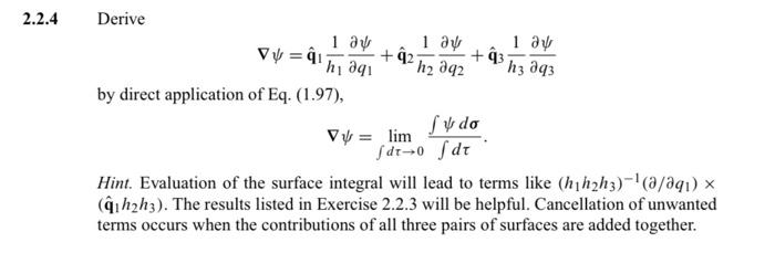 Solved 2.2.4 Derive ∇ψ=q^1h11∂q1∂ψ+q^2h21∂q2∂ψ+q^3h31∂q3∂ψ 