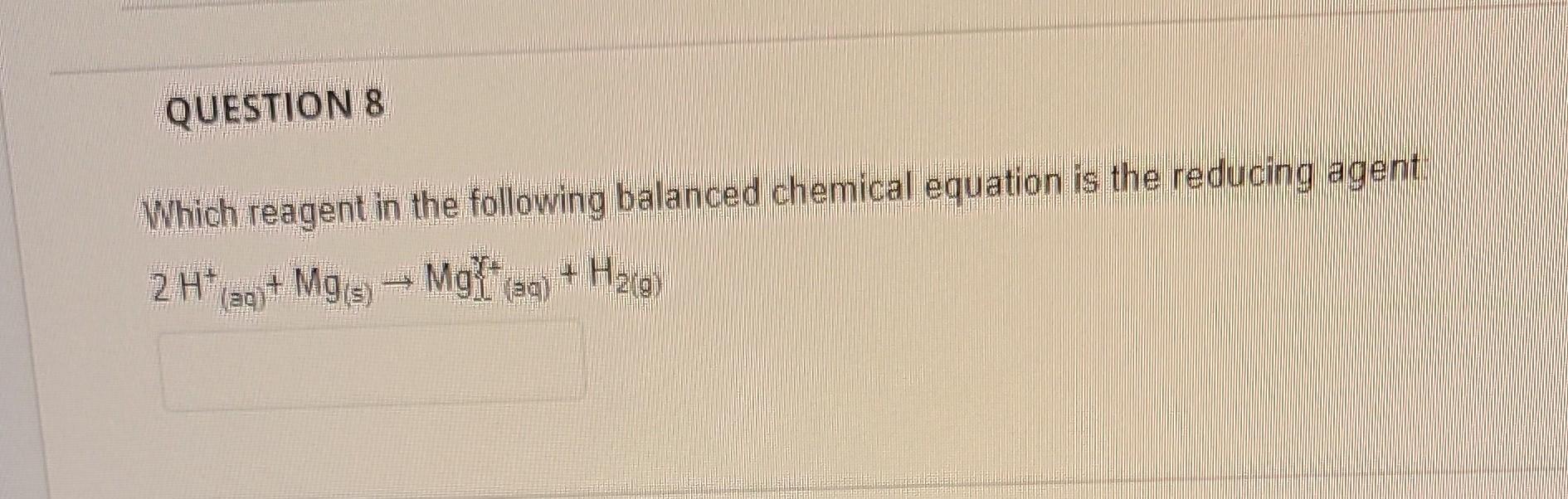 Which reagent in the following balanced chemical equation is the reducing agent
\[
2 \mathrm{H}_{(\mathrm{ag})}^{+}+\mathrm{M