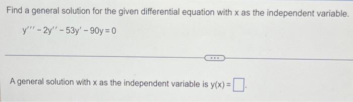 Solved Find a general solution for the given differential | Chegg.com
