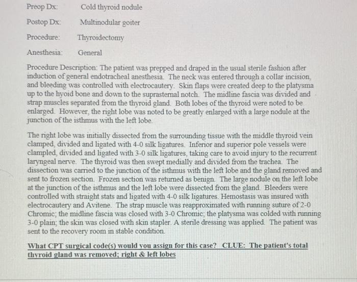 Preop Dx: Cold thyroid nodule Postop Dx: Multinodular goiter Procedure: Thyroidectomy Anesthesia: General Procedure Descripti