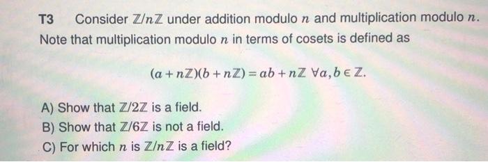 Solved T3 Consider Z/nZ under addition modulo n and | Chegg.com