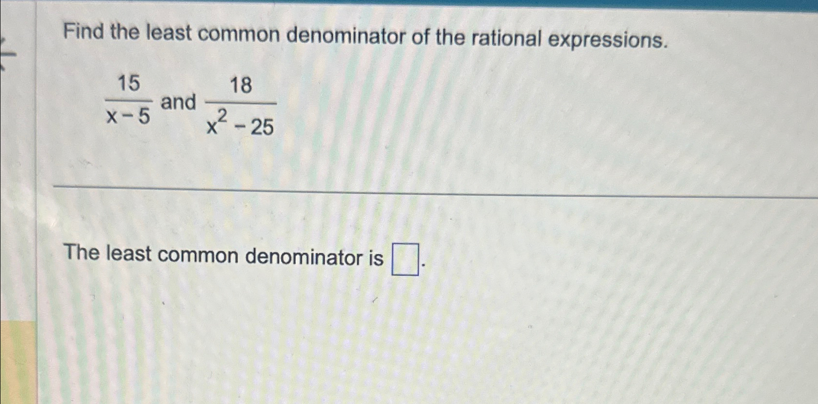 Solved Find the least common denominator of the rational | Chegg.com