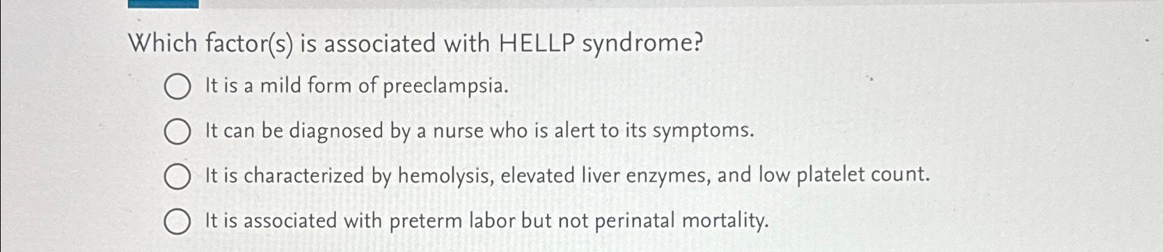 Solved Which Factor(s) ﻿is Associated With Hellp Syndrome?it 