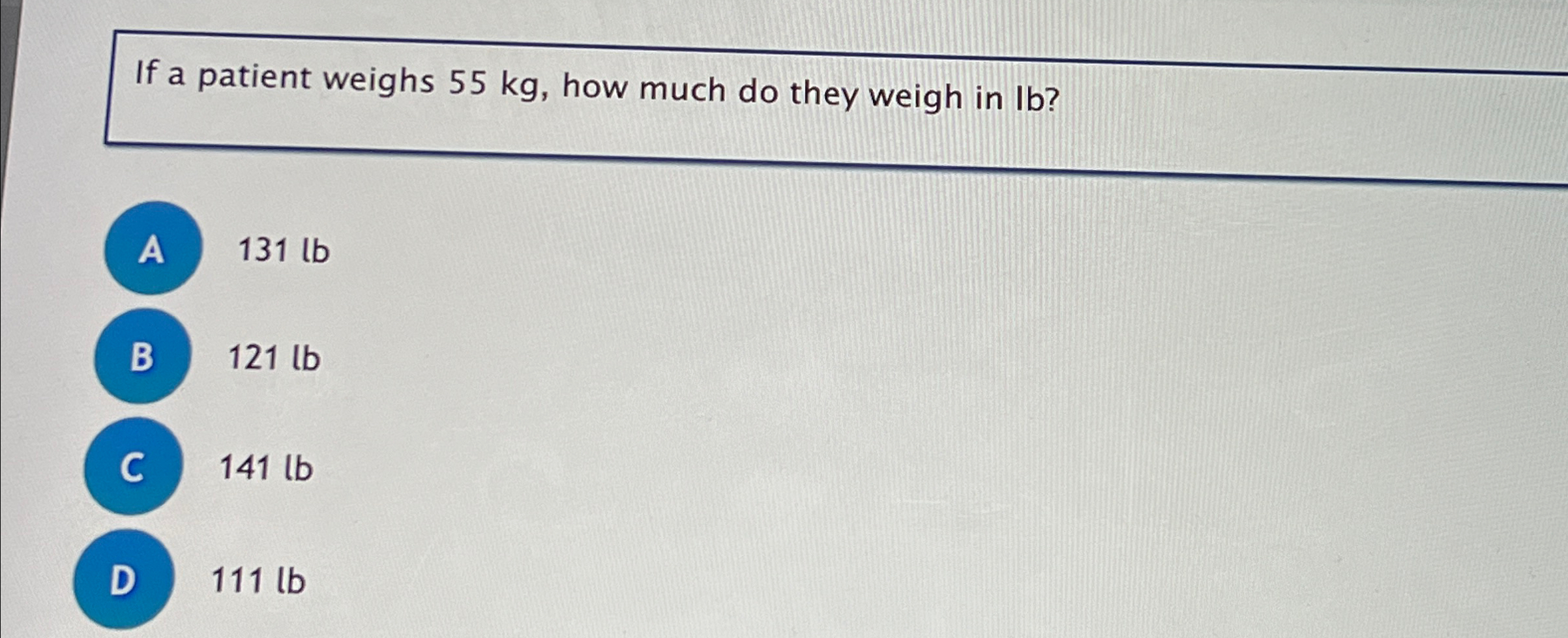 Solved If a patient weighs 55kg, ﻿how much do they weigh in | Chegg.com