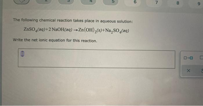 Solved 5 6 7 8 9 The following chemical reaction takes place | Chegg.com