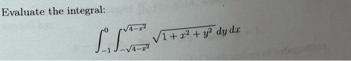 Evaluate the integral: LIV1 + x2 + y dy de -