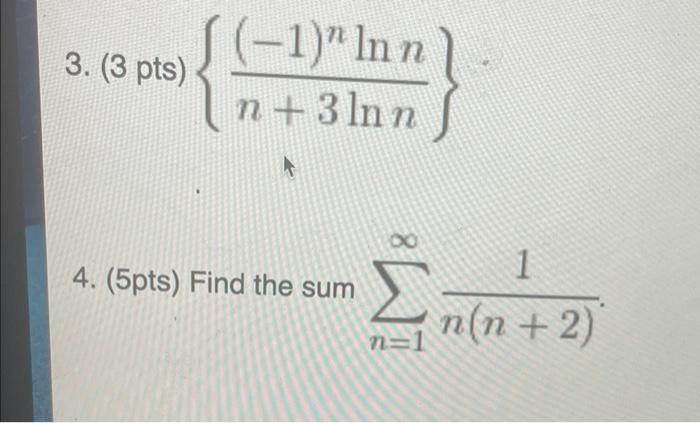 Solved {n+3lnn(−1)nlnn} Find the sum ∑n=1∞n(n+2)1 | Chegg.com