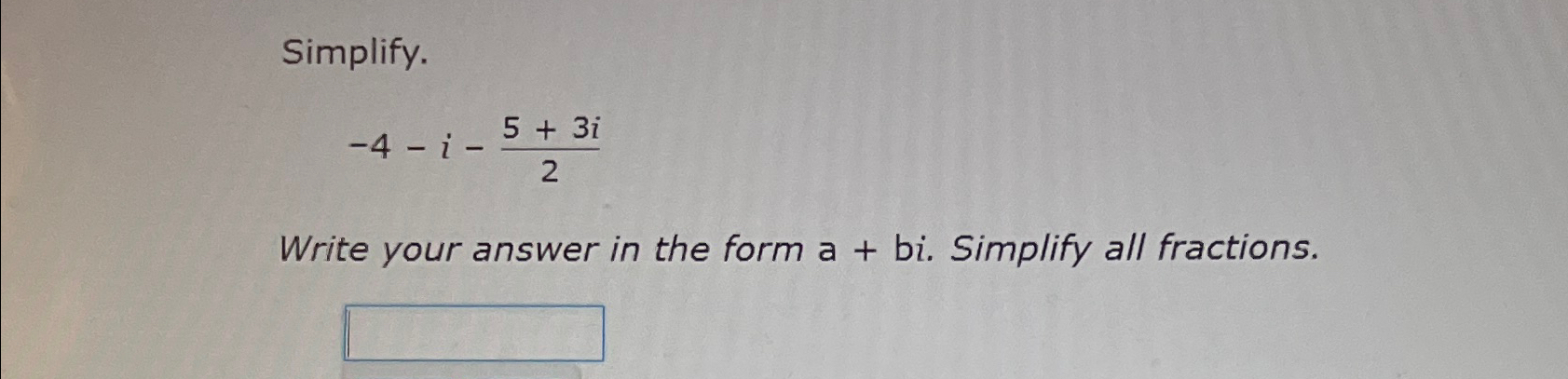 Solved Simplify.-4-i-5+3i2Write your answer in the form a + | Chegg.com