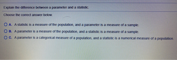 Solved Explain the difference between a parameter and a | Chegg.com