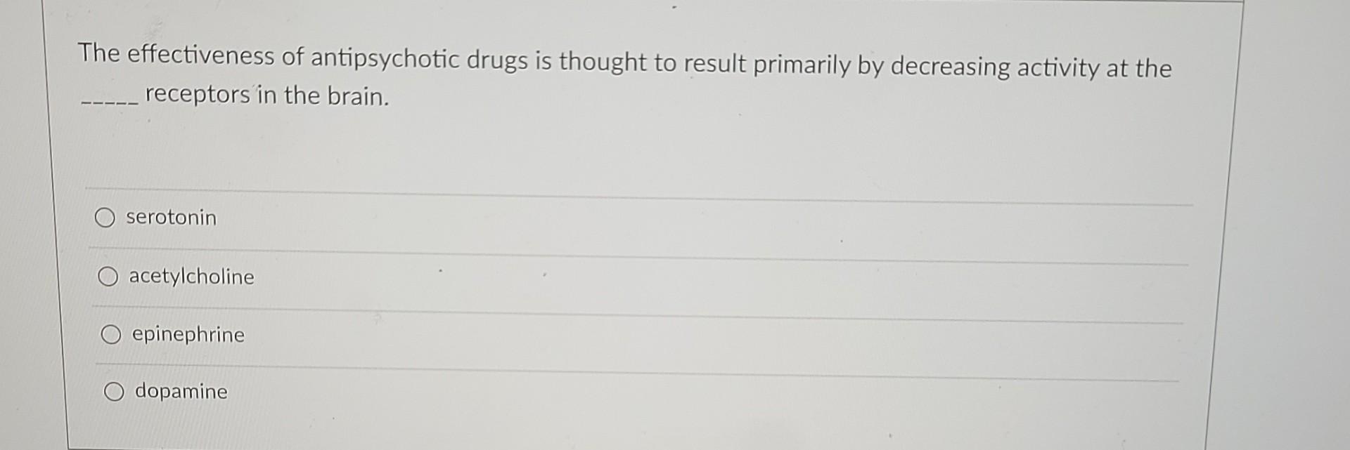 Solved The effectiveness of antipsychotic drugs is thought | Chegg.com