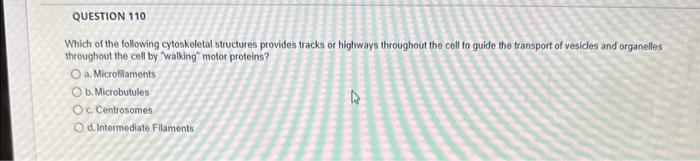 Solved Which of the following cytoskeletal structures | Chegg.com