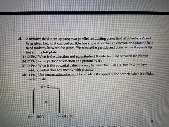 Solved 4. A uniform field is set up using two parallel | Chegg.com