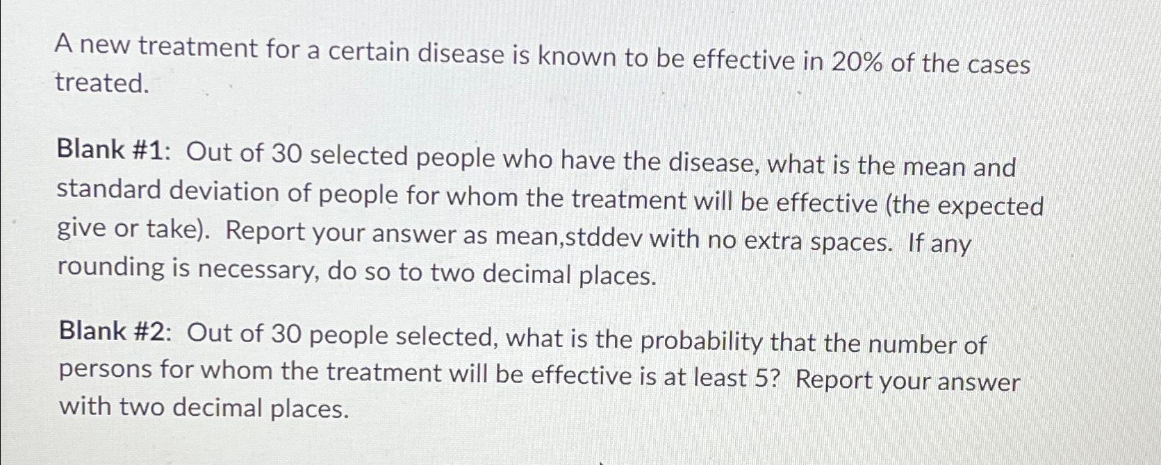 Solved A New Treatment For A Certain Disease Is Known To Be | Chegg.com