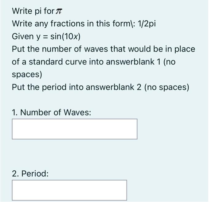 Solved Write pi for π Write any fractions in this forml: | Chegg.com