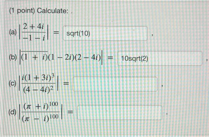 Solved (1 point) Calculate: (a) ∣∣−1−i2+4i∣∣= (b) | Chegg.com
