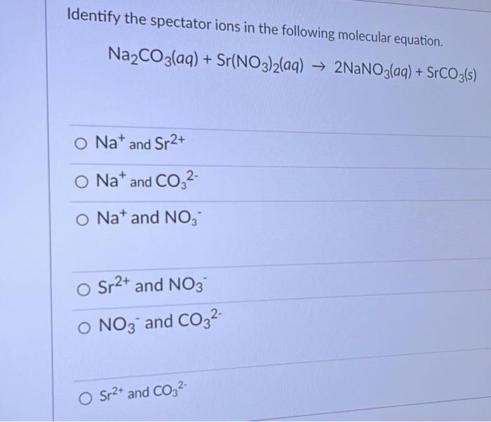 Solved Identify the spectator ions in the following | Chegg.com