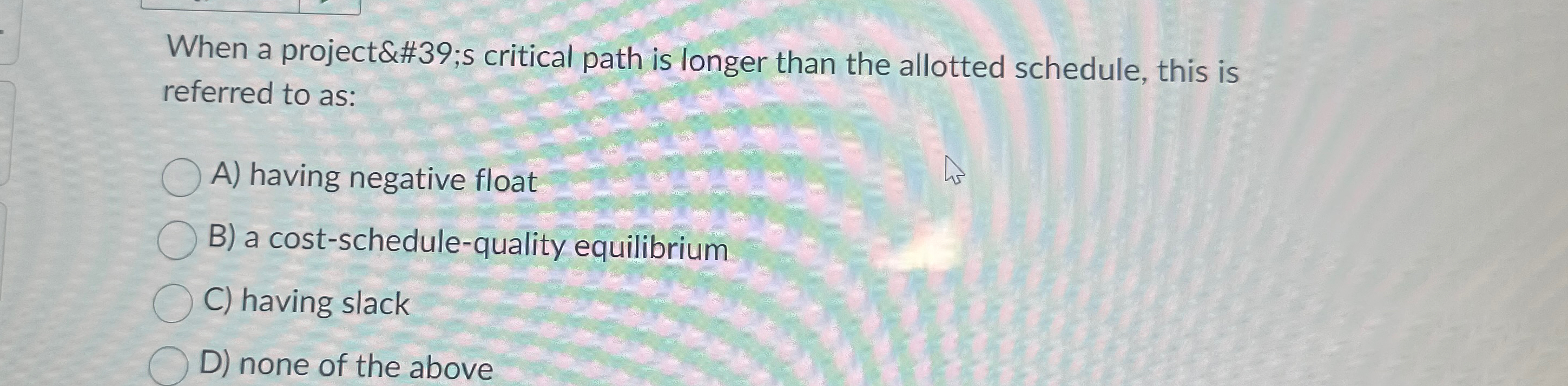 Solved When a project's critical path is longer than the