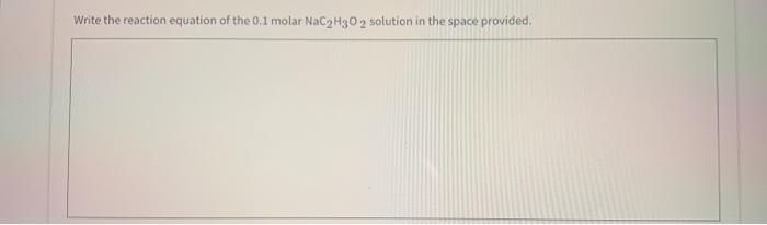 Solved The experimental pH of the 0.1 molor NaC2H3O2 | Chegg.com