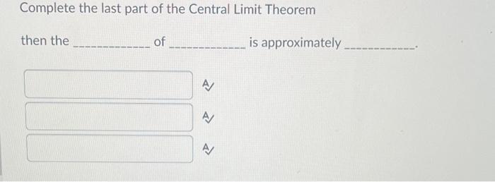 Solved Complete the last part of the Central Limit Theorem | Chegg.com