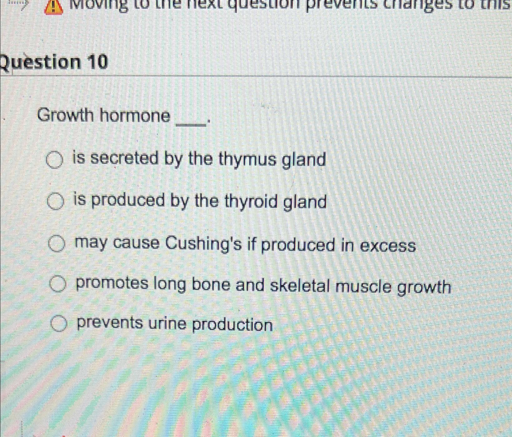 Solved Question 10Growth hormoneis secreted by the thymus