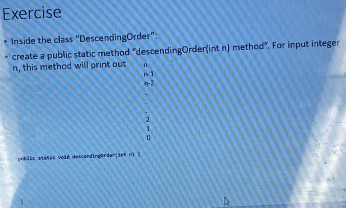 Solved - Inside the class "DescendingOrder": - create a | Chegg.com